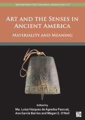 eBook, Art and the Senses in Ancient America : Materiality and Meaning, Archaeopress Publishing