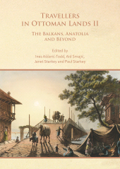 eBook, Travellers in Ottoman Lands II : The Balkans, Anatolia and Beyond, Archaeopress Publishing