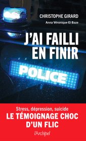 E-book, J'ai failli en finir : Stress, dépression, suicide : Le témoignage choc d'un flic, L'Archipel