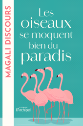 E-book, Les oiseaux se moquent bien du paradis, L'Archipel