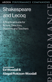 E-book, Shakespeare and Lecoq : A Practical Guide for Actors, Directors, Students and Teachers, The Arden Shakespeare