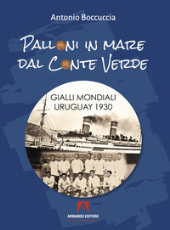 eBook, Palloni in mare dal Conte Verde : gialli mondiali, Uruguay 1930, Armando