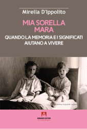 eBook, Mia sorella Mara : quando la memoria e i significati aiutano a vivere, D'Ippolito, Maria Mirella, 1953-, Armando