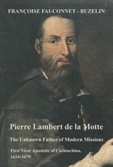 E-book, Pierre Lambert de la Motte : The Unknown Father of the Modern Missions : First Vicar Apostolic of Cochinchina, 1624-1679, ATF Press