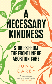 E-book, A Necessary Kindness : Stories From the Frontline of Abortion Care, Atlantic Books