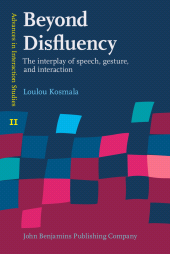 E-book, Beyond Disfluency : The interplay of speech, gesture, and interaction, John Benjamins Publishing Company