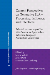 E-book, Current Perspectives on Generative SLA : Processing, Influence, and Interfaces : Selected proceedings of the 16th Generative Approaches to Second Language Acquisition Conference, John Benjamins Publishing Company