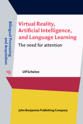 E-book, Virtual Reality, Artificial Intelligence, and Language Learning : The need for attention, John Benjamins Publishing Company