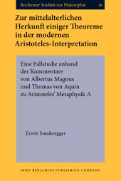 E-book, Zur mittelalterlichen Herkunft einiger Theoreme in der modernen Aristoteles-Interpretation : Eine Fallstudie anhand der Kommentare von Albertus Magnus und Thomas von Aquin zu Aristoteles' Metaphysik ?, John Benjamins Publishing Company