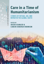 E-book, Care in a Time of Humanitarianism : Stories of Refuge, Aid, and Repair in the Global South, Berghahn Books