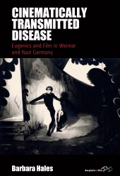 E-book, Cinematically Transmitted Disease : Eugenics and Film in Weimar and Nazi Germany, Berghahn Books