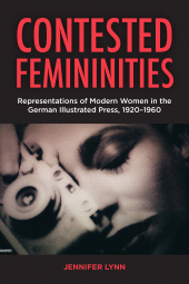 E-book, Contested Femininities : Representations of Modern Women in the German Illustrated Press, 1920-1960, Lynn, Jennifer, Berghahn Books