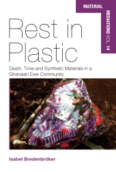 E-book, Rest in Plastic : Death, Time and Synthetic Materials in a Ghanaian Ewe Community, Berghahn Books