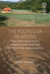 E-book, The Politics of Relations : How Self-Government, Infrastructures, and Care Transform the State in Serbia, Berghahn Books