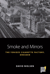 E-book, Smoke and Mirrors : The Yenidze Cigarette Factory, Dresden, Berghahn Books