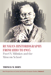 eBook, Russian Historiography from 1880 to 1905 : Pavel N. Miliukov and the Moscow School, Berghahn Books