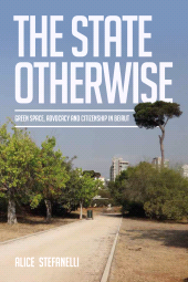 E-book, The State Otherwise : Green Space, Citizenship and Advocating for the Public in Beirut, Berghahn Books