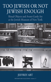 eBook, Too Jewish or Not Jewish Enough : Ritual Objects and Avant-Garde Art at the Jewish Museum of New York, Berghahn Books