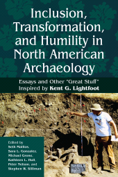 eBook, Inclusion, Transformation, and Humility in North American Archaeology : Essays and Other "Great Stuff" Inspired by Kent G. Lightfoot, Berghahn Books