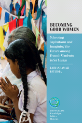 E-book, Becoming Good Women : Schooling, Aspirations and Imagining the Future Among Female Students in Sri Lanka, Berghahn Books