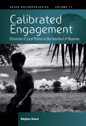 E-book, Calibrated Engagement : Chronicles of Local Politics in the Heartland of Myanmar, Berghahn Books