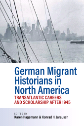 E-book, German Migrant Historians in North America : Transatlantic Careers and Scholarship after 1945, Berghahn Books