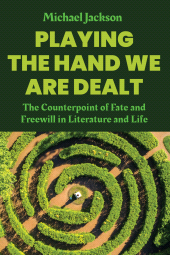 E-book, Playing the Hand We Are Dealt : The Counterpoint of Fate and Freewill in Literature and Life, Berghahn Books