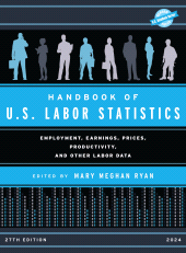 E-book, Handbook of U.S. Labor Statistics 2024 : Employment, Earnings, Prices, Productivity, and Other Labor Data, Bernan Press