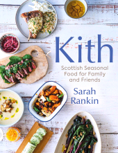E-book, Kith : Scottish Seasonal Food for Family and Friends (from MasterChef Finalist Sarah Rankin), Birlinn