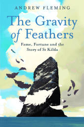 E-book, The Gravity of Feathers : Fame, Fortune and the Story of St Kilda, Birlinn