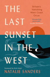 E-book, The Last Sunset in the West : Britain's Vanishing West Coast Orcas (Fully Revised and Updated Edition), Birlinn