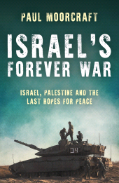 E-book, Israel's Forever War : Israel, Palestine and the Last Hopes for Peace, Biteback Publishing