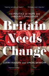 eBook, Britain Needs Change : The Politics of Hope and Labour's Challenge, Biteback Publishing