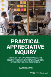 E-book, Practical Appreciative Inquiry : A Toolkit for Applying Appreciative Inquiry to Organisational Challenges, Opportunities, and Aspirations, Blackwell
