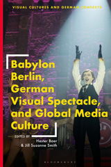 eBook, Babylon Berlin, German Visual Spectacle, and Global Media Culture, Bloomsbury Publishing
