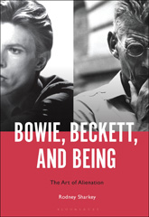 eBook, Bowie, Beckett, and Being : The Art of Alienation, Sharkey, Rodney, Bloomsbury Publishing