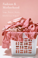 eBook, Fashion and Motherhood : Image, Material, Identity, Bloomsbury Publishing