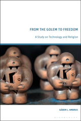 eBook, From the Golem to Freedom : A Study on Technology and Religion, Bloomsbury Publishing