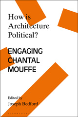 eBook, How is Architecture Political? : Engaging Chantal Mouffe, Bloomsbury Publishing