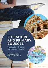 E-book, Literature and Primary Sources : The Perfect Pairing for Student Learning, Bober, Tom., Bloomsbury Publishing
