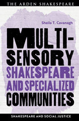 E-book, Multisensory Shakespeare and Specialized Communities, Cavanagh, Sheila T., Bloomsbury Publishing