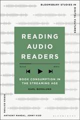 E-book, Reading Audio Readers : Book Consumption in the Streaming Age, Berglund, Karl, Bloomsbury Publishing