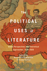 eBook, The Political Uses of Literature : Global Perspectives and Theoretical Approaches, 1920-2020, Bloomsbury Publishing