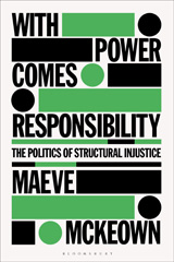 eBook, With Power Comes Responsibility : The Politics of Structural Injustice, Bloomsbury Publishing