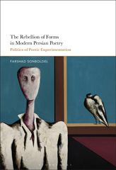 E-book, The Rebellion of Forms in Modern Persian Poetry : Politics of Poetic Experimentation, Bloomsbury Publishing