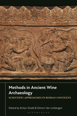 eBook, Methods in Ancient Wine Archaeology : Scientific Approaches in Roman Contexts, Bloomsbury Publishing