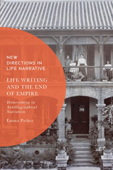 E-book, Life Writing and the End of Empire : Homecoming in Autobiographical Narratives, Parker, Emma, Bloomsbury Publishing