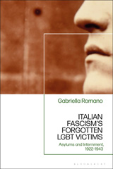 E-book, Italian Fascism's Forgotten LGBT Victims : Asylums and Internment, 1922 - 1943, Romano, Gabriella, Bloomsbury Publishing