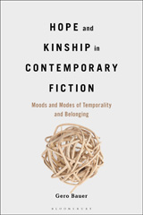 eBook, Hope and Kinship in Contemporary Fiction : Moods and Modes of Temporality and Belonging, Bauer, Gero, Bloomsbury Publishing
