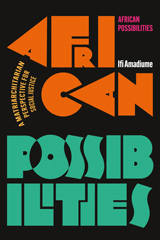 E-book, African Possibilities : A Matriarchitarian Perspective for Social Justice, Amadiume, Ifi., Bloomsbury Publishing